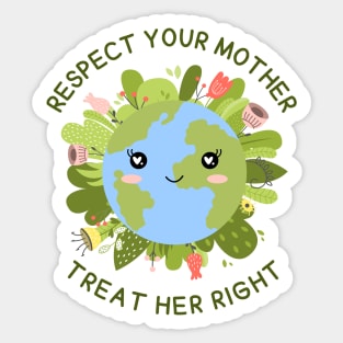 Respect your Mother, Treat Her Right | Funny Green Earth Day Awareness Mother Earth Humor with Cute Smiley World Globe Face Mother's Day Sticker